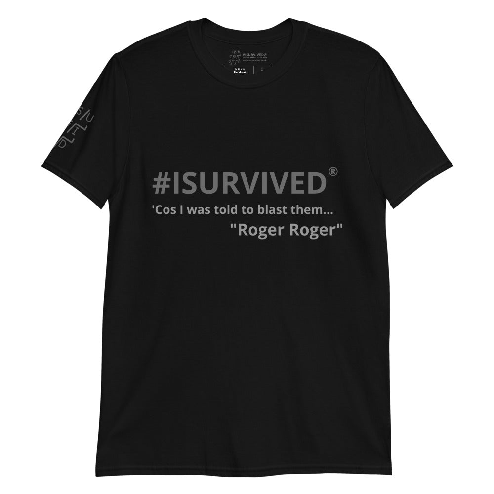 Sci-Fi T-Shirt 'Cos I was told to blast them - Roger Roger'
